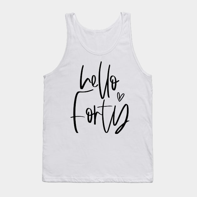 Hello Forty typographic birthday gift Tank Top by Coffee and Paper Co.